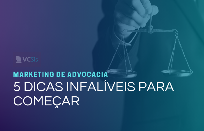 Marketing de advocacia 5 Dicas Infalíveis para começar
