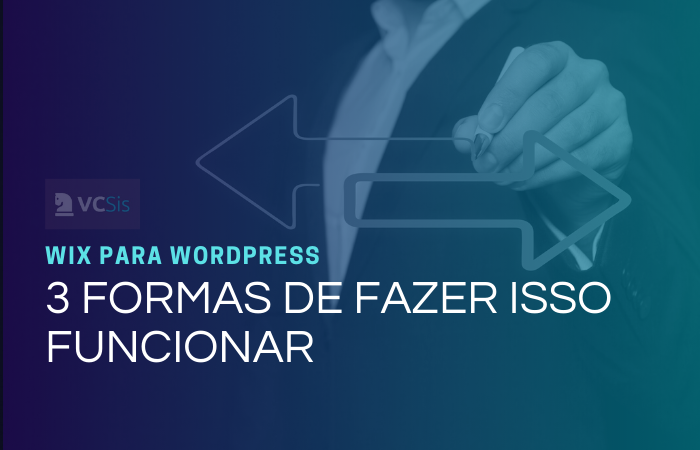 Wix para Wordpress - 3 Formas de fazer isso funcionar