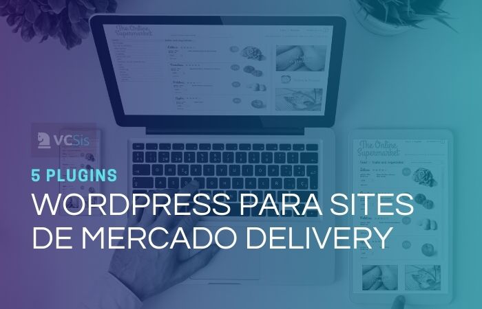 5 Plugins WordPress para Sites de Mercado Delivery