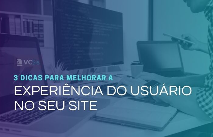 3 dicas para melhorar a experiência do usuário no seu site
