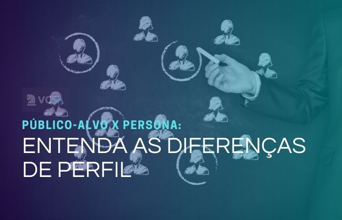 Entenda as diferenças de perfil no publico alvo x persona