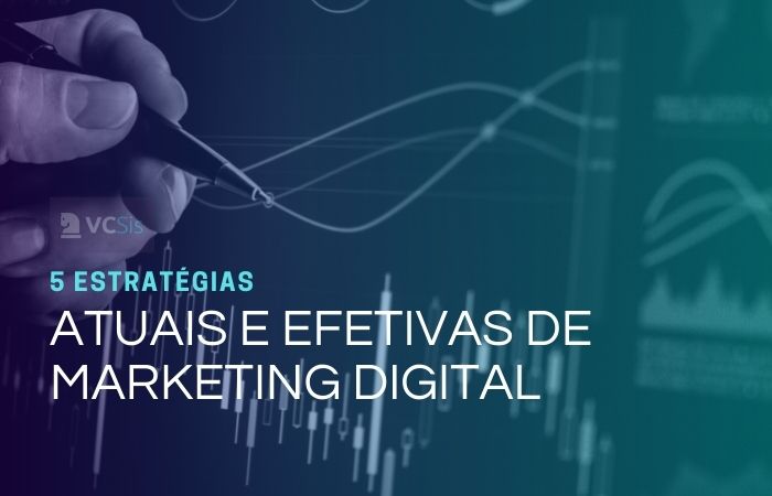 5 Estrategias atuais e efetivas de marketing digital