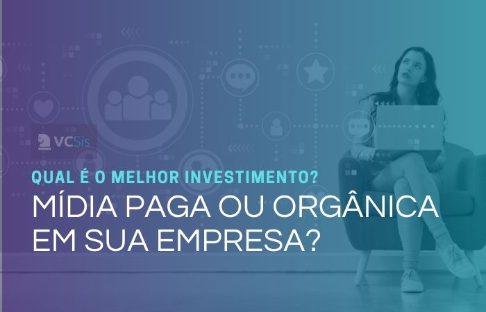 Mídia paga ou orgânica